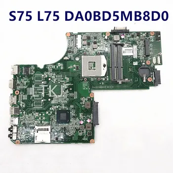 Vysoká Kvalita Doske Pre Toshiba Satellite S75 L75 S70-A DA0BD5MB8D0 Notebook Doska S SJTNV HM70 100% Celý Pracovný Dobre